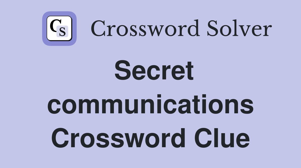 Secret communications Crossword Clue Answers Crossword Solver